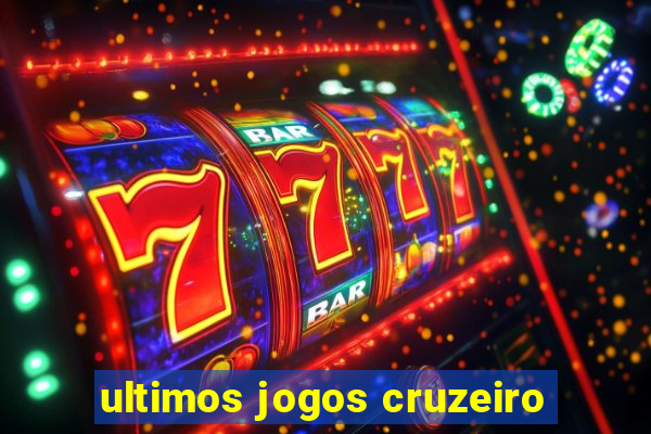 ultimos jogos cruzeiro